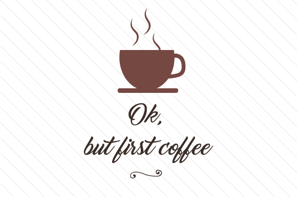 Ok, but First Coffee SVG Cut file by Creative Fabrica Crafts · Creative ...