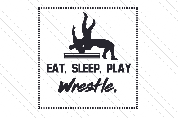 Eat Sleep Play Wrestle Sports Craft Cut File By Creative Fabrica Crafts