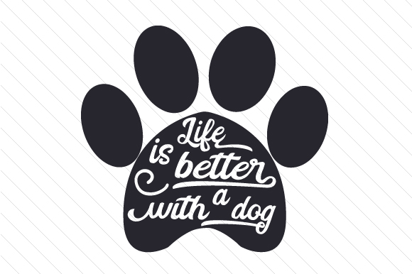 Life is Better with a Dog SVG Cut file by Creative Fabrica Crafts ...