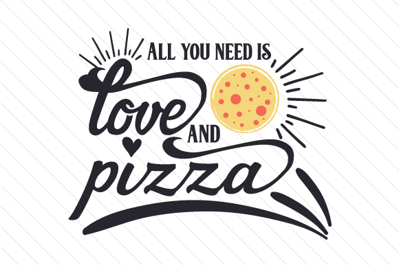 All You Need is Love and Pizza Comida y Bebida Archivo de Corte de Manualidades Por Creative Fabrica Crafts