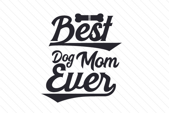 Best Dog Mom Ever