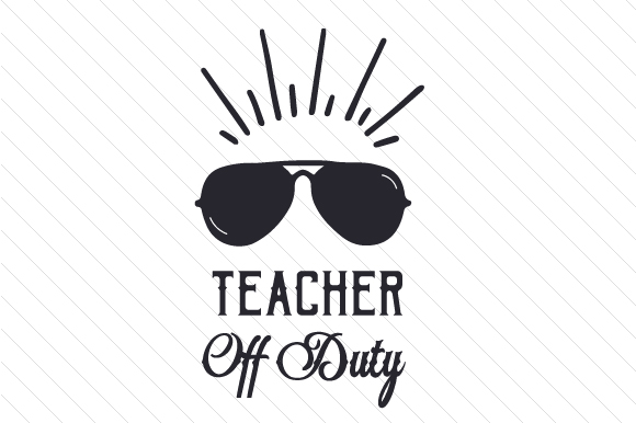 Teacher off Duty SVG Cut file by Creative Fabrica Crafts · Creative Fabrica