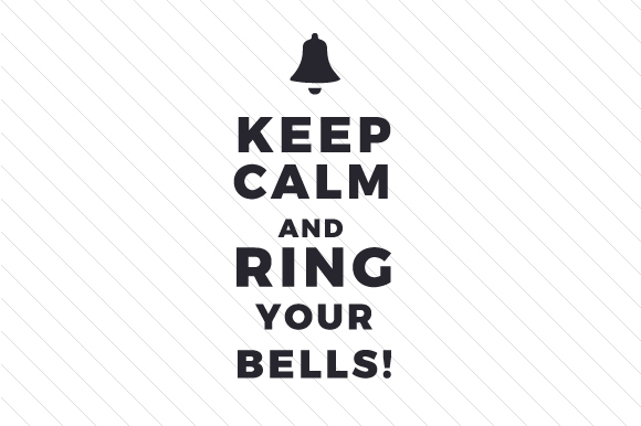 Keep Calm and Ring Your Bells! SVG Cut file by Creative Fabrica Crafts ...