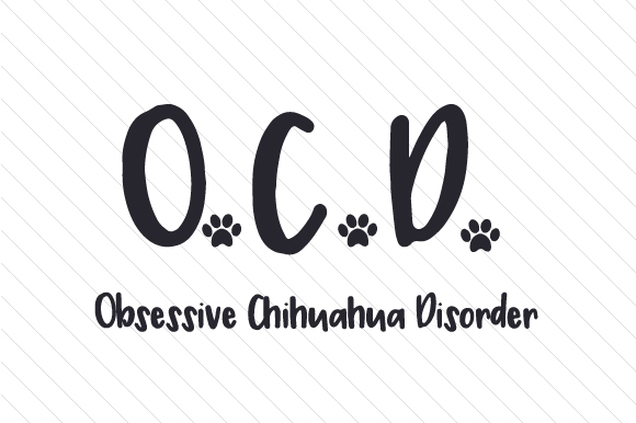 O.C.D. Obsessive Chihuahua Disorder Dogs Craft Cut File By Creative Fabrica Crafts