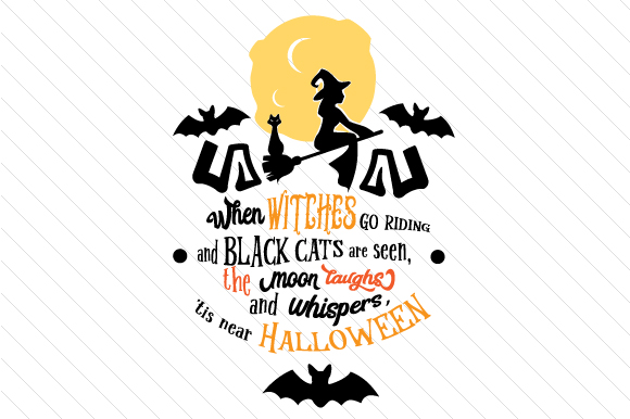 When Witches Go Riding and Black Cats Are Seen the Moon Laughs