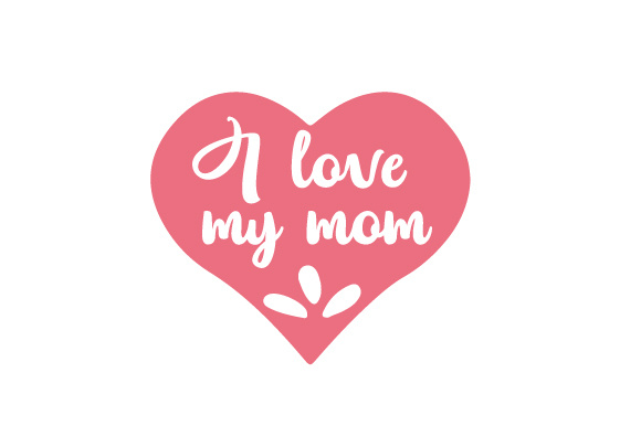 I love my mom