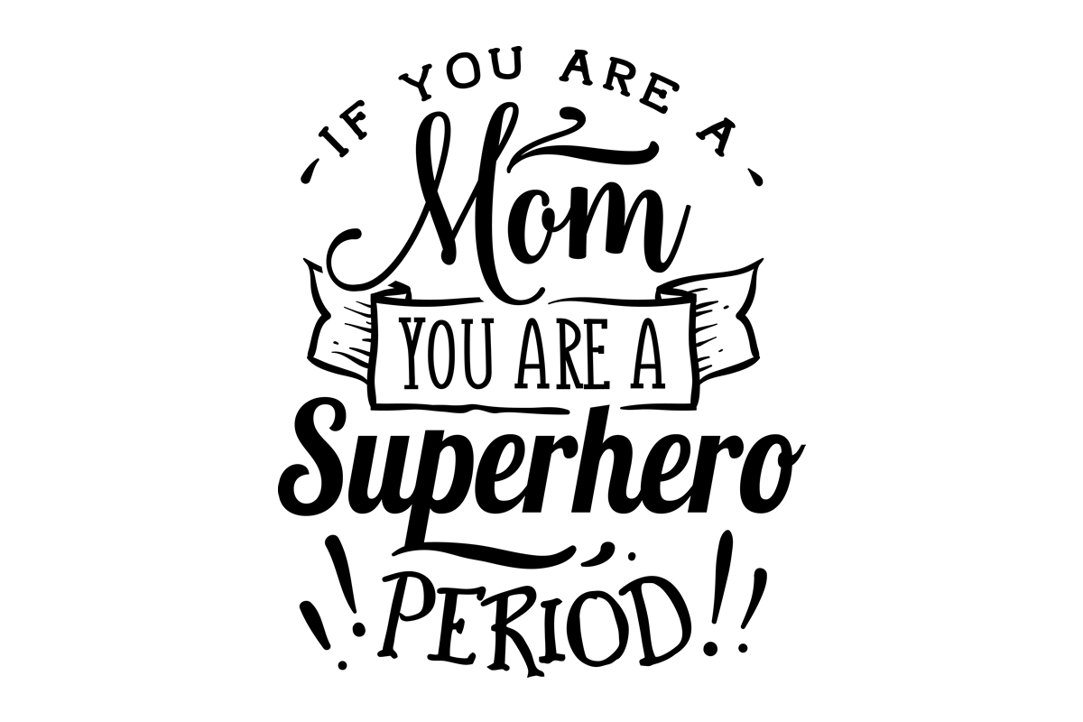 If You Are a Mom, You Are a Superhero - Period. SVG Cut file by ...