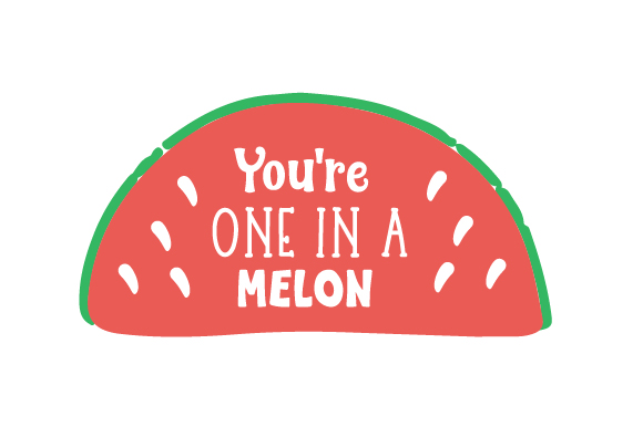 You're One in a Melon SVG Cut file by Creative Fabrica Crafts ...