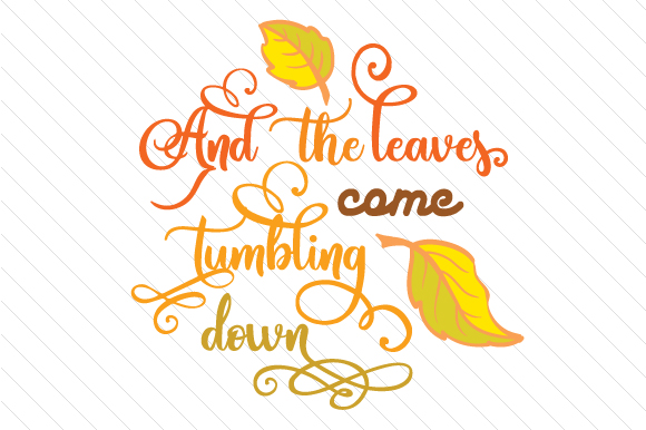 And the Leaves Come Tumbling Down SVG Cut file by Creative Fabrica ...