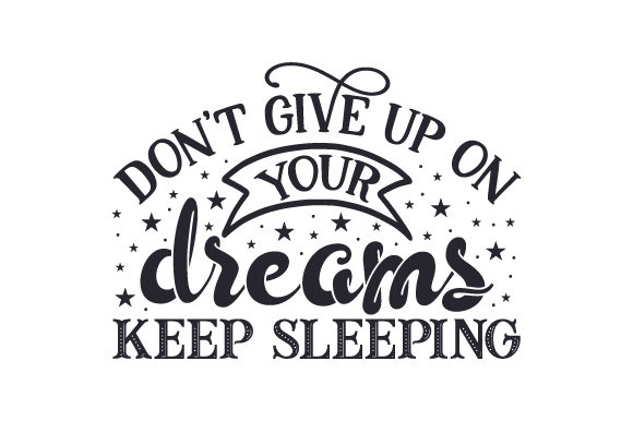 Don't Give Up on Your Dreams, Keep Sleeping Projekty Rękodzieła Przez Creative Fabrica Crafts