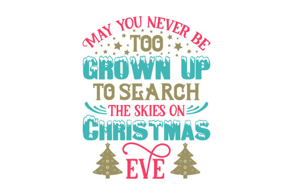 May You Never Be Too Grown Up to Search the Skies on Christmas Eve Craft Design By Creative Fabrica Crafts