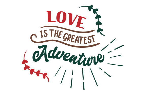 Love is the Greatest Adventure SVG Cut file by Creative Fabrica
