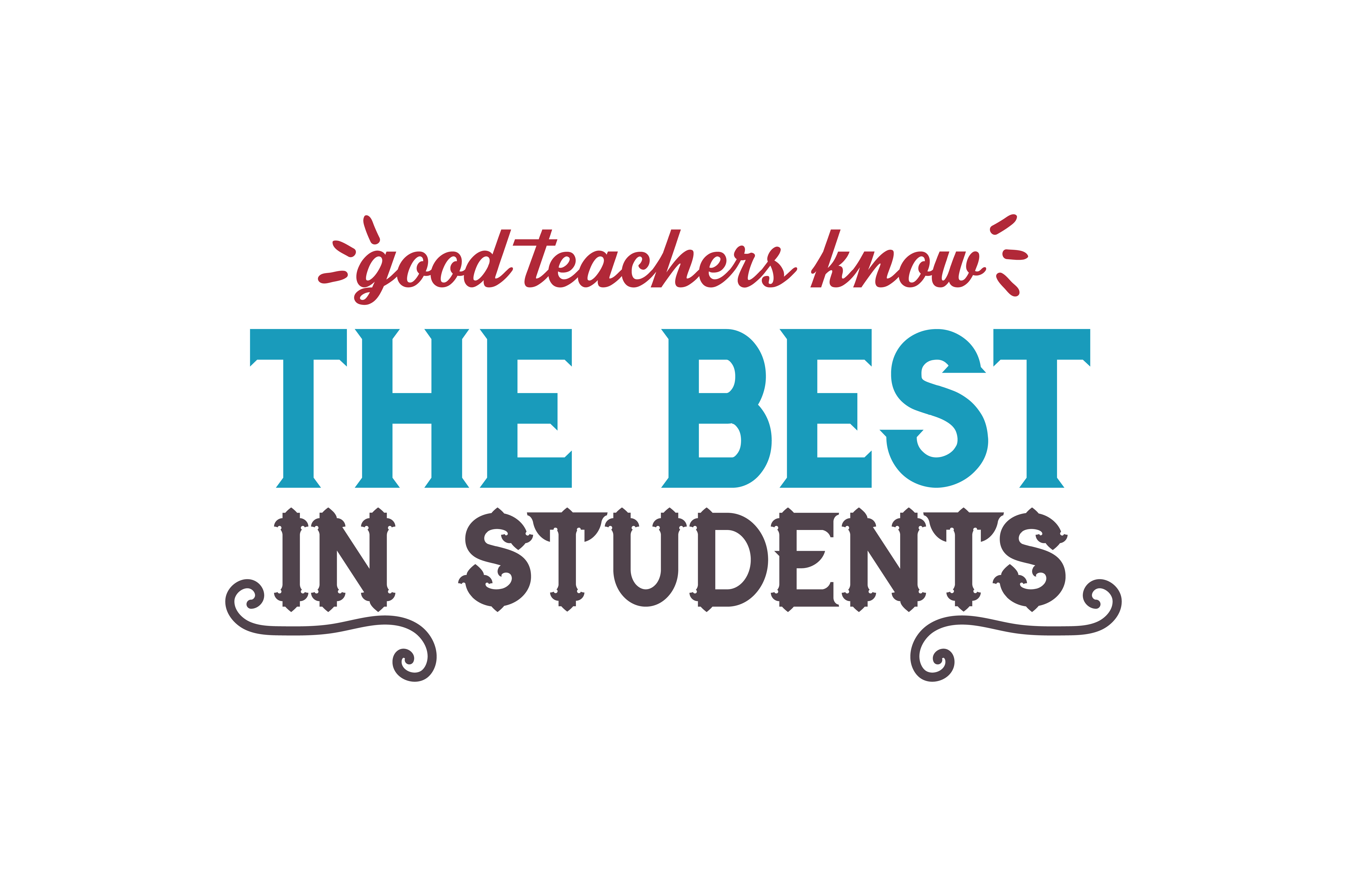 Good Teachers Know the Best in Students Quote SVG Cut Graphic by ...