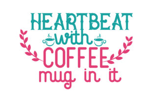 Heartbeat With Coffee Mug In It Quote Svg