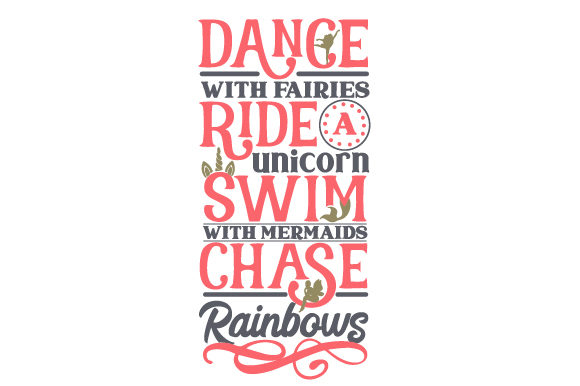 Dance with Fairies, Ride a Unicorn, Swim with Mermaids, Chase Rainbows Kids Craft Cut File By Creative Fabrica Crafts