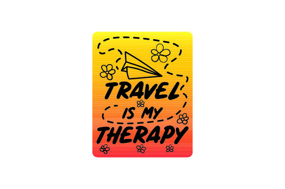 Travel is My Therapy Travel Craft Cut File By Creative Fabrica Crafts