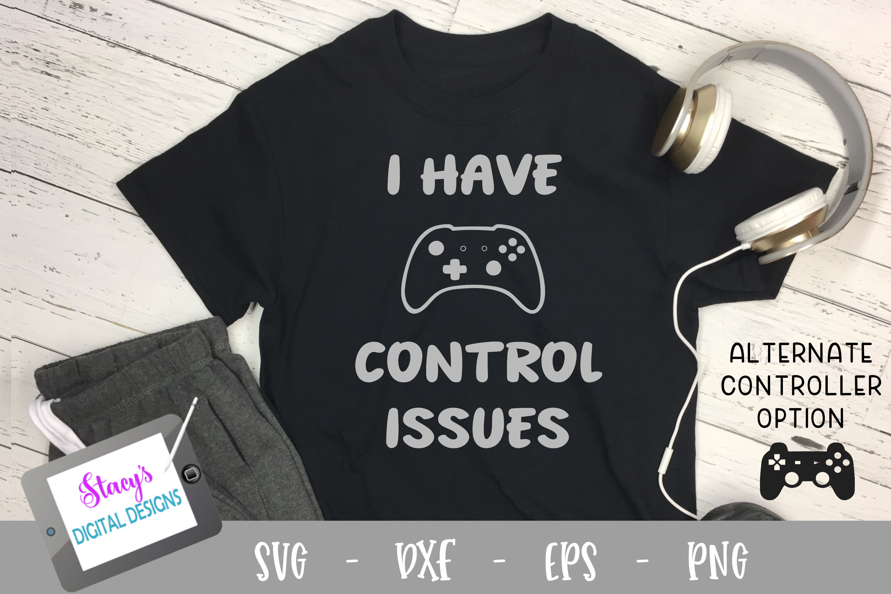I Have Contol Issues Gamer Graphic by stacysdigitaldesigns · Creative ...