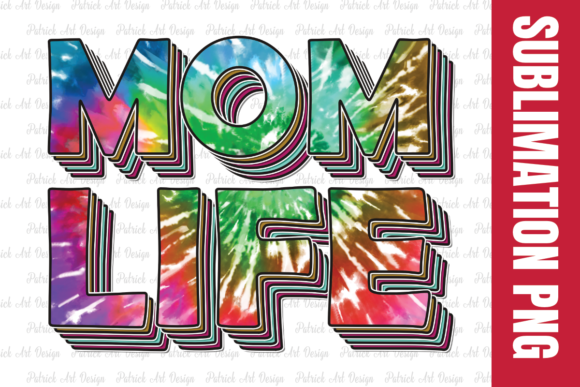 Mom Life Tie Dye Sublimation Design Graphic Crafts By Patrick Design
