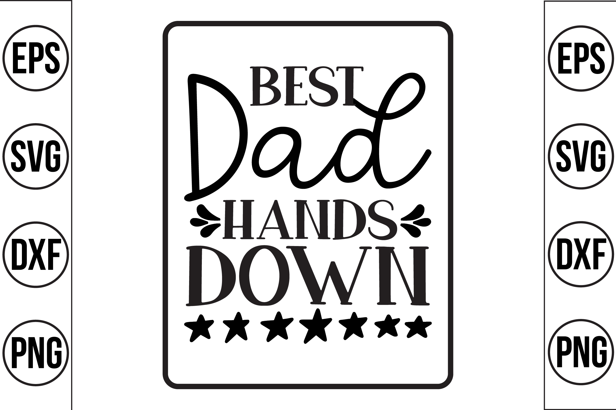 Wide Dad　Dad HANSODE MIDDLE DOWN Best Dad Hands Down Graphic by Craft Store · Creative Fabrica