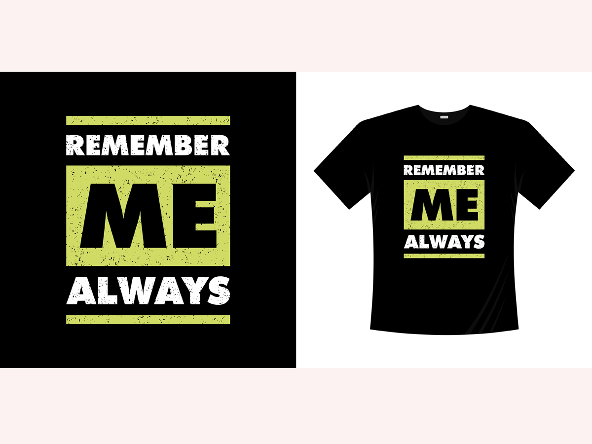 Remember Me Always Typography T-shirt Graphic by bolakaretstudio ...