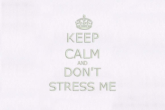 Keep Calm & Don't Stress Me