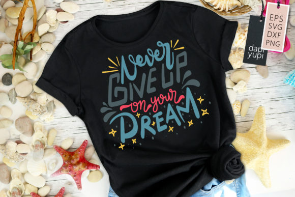 Never Give Up On Your Dream Graphics