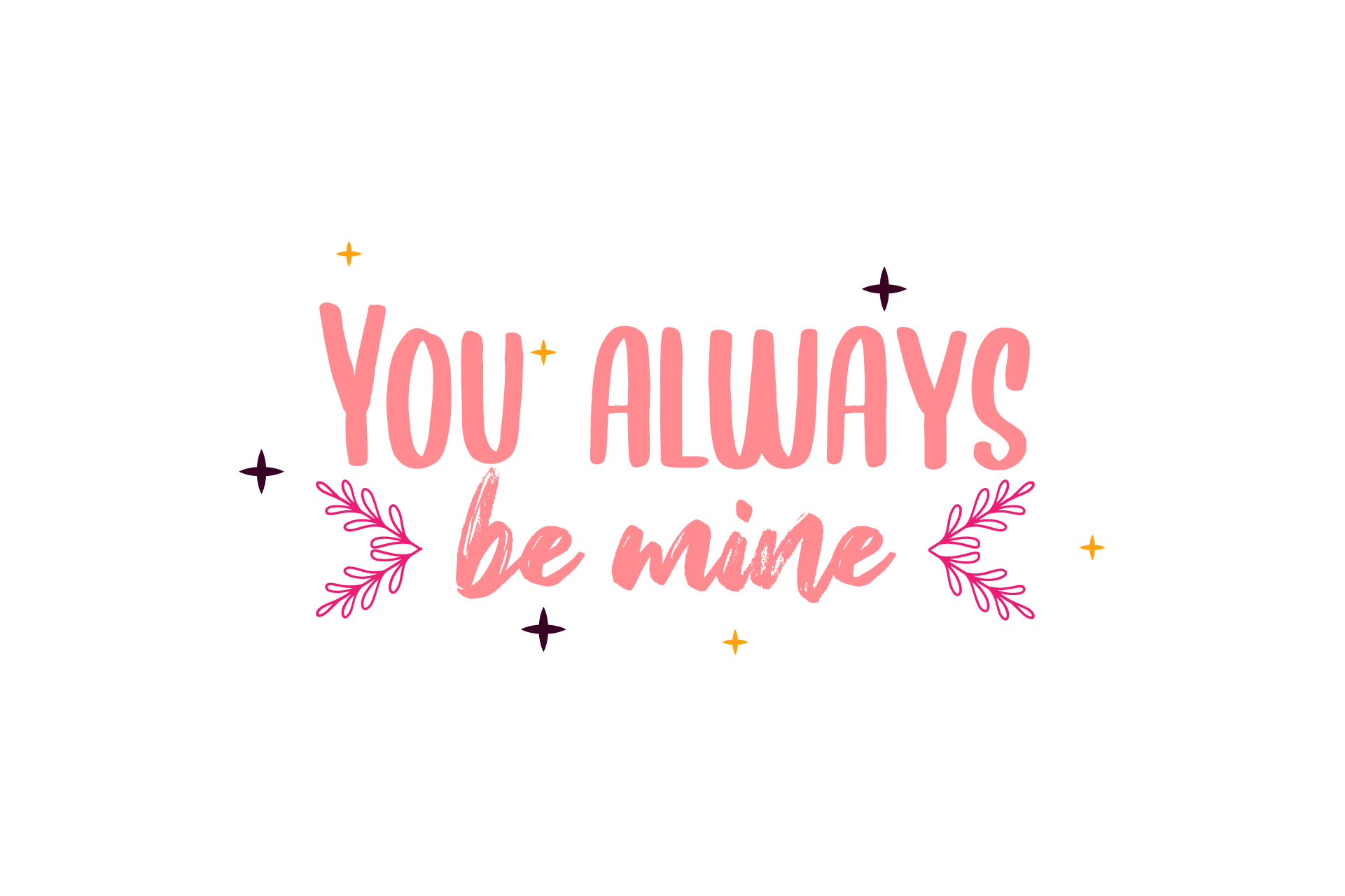 You Always Be Mine Valentine Quotes Graphic by abstractspacestudio 