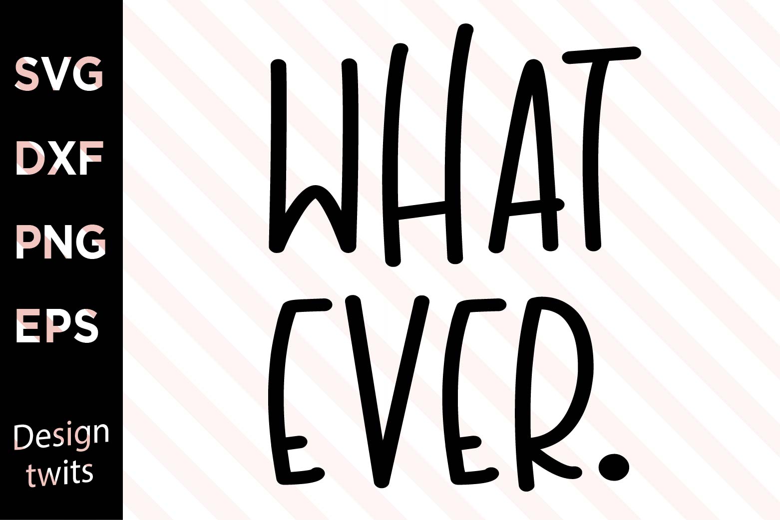 Whatever Graphics Whatever SVG Graphic by designtwits · Creative Fabrica