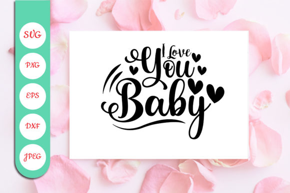 I Love You Baby Graphic by blizzzstudio · Creative Fabrica