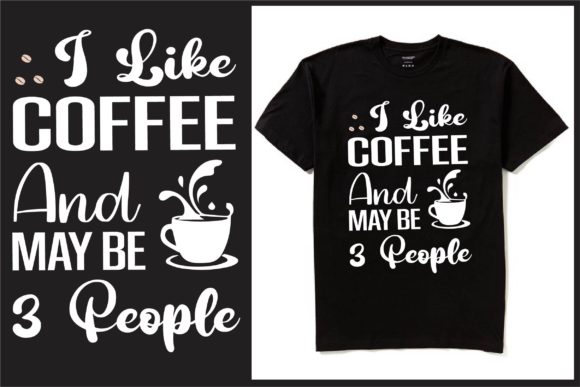 I Like Coffee and Maybe 3 People Gráfico Diseños de Camisetas Por Creative T- Shirt Design