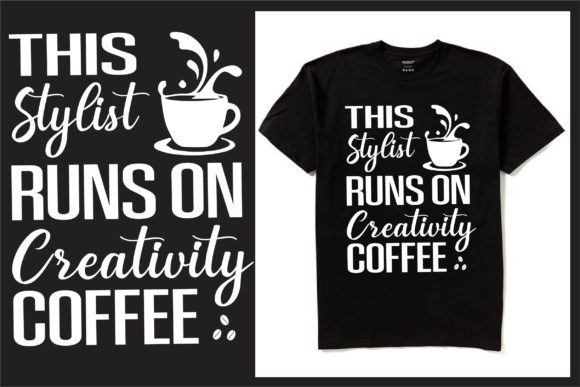 The Stylist Runs on Creativity Coffee Grafik T-shirt Designs Von Creative T- Shirt Design