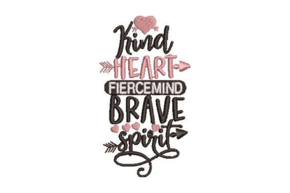 Kind Heart Fierce Mind Brave Spirit