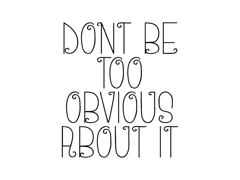 Dont Be Too Obvious About It Graphic by DUDLEY LAWRENCE · Creative Fabrica