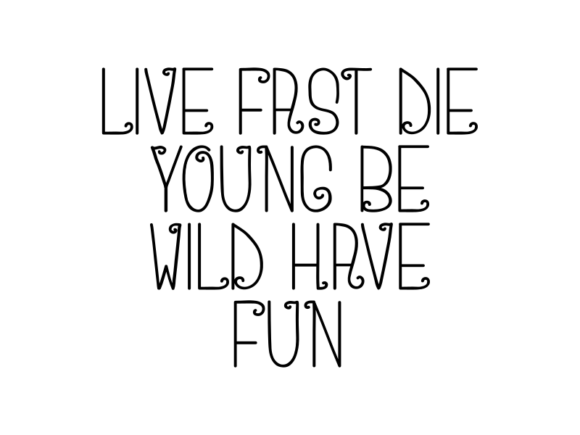 Live Fast Die Young Be Wild Have Fun Gráfico por DUDLEY LAWRENCE