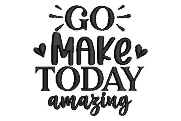 Go Make Today Amazing