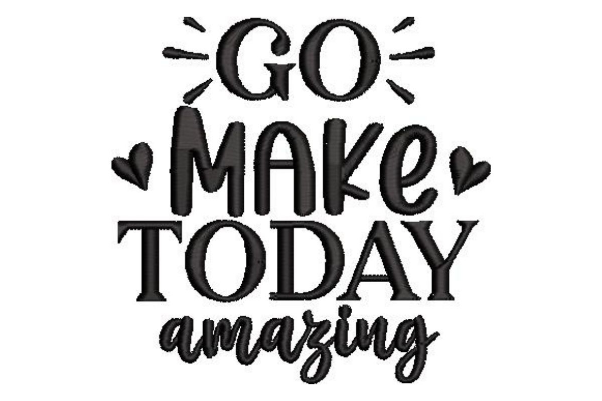 Go Make Today Amazing