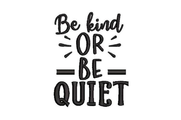 Be Kind or Be Quiet