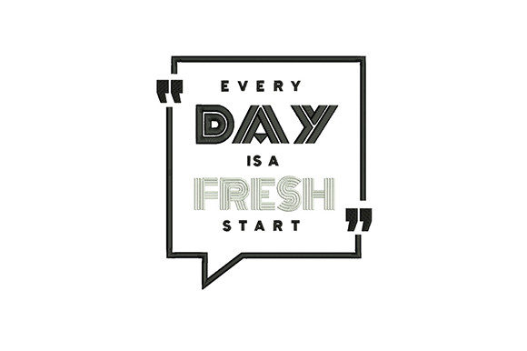 Every Day is a Fresh Start