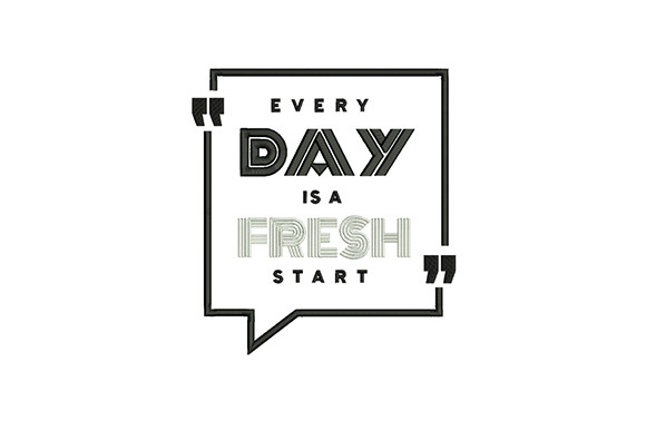Every Day is a Fresh Start