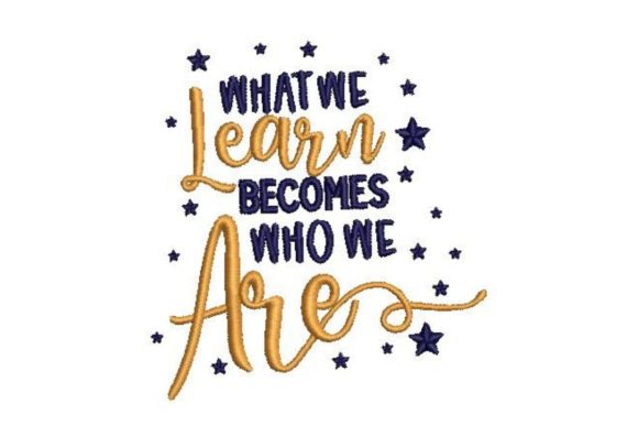 What We Learn Becomes Who We Are