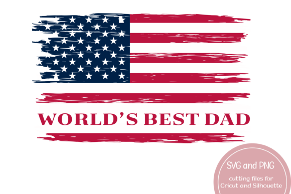 World's Best Dad Rustic Flag Patriotic Graphic Crafts By Magnolia Blooms