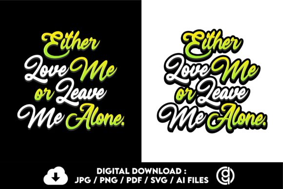 EITHER LOVE ME or LEAVE ME ALONE Graphic by dwikiyosi · Creative