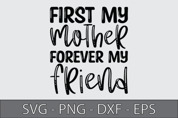 First My Mother Forever My Friend