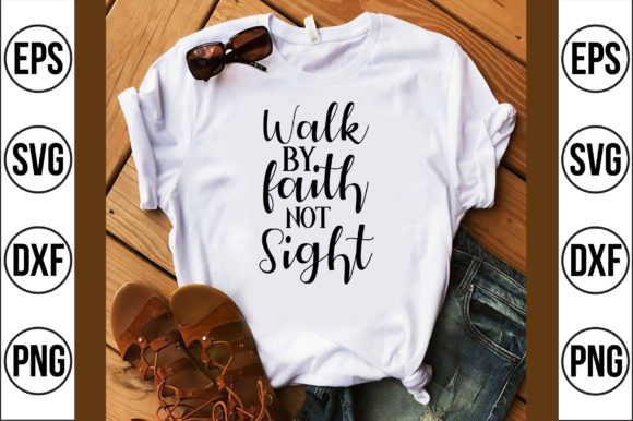 Walk by faith not sight