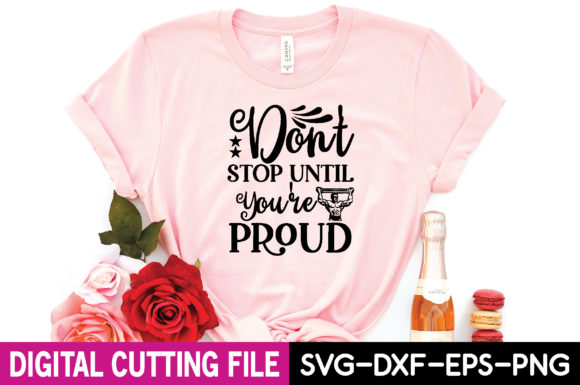 Don't Stop Until You're Proud Gráfico Designs de Camisetas Por craftstore