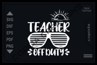 Teacher off Duty Svg Cutting File Graphic by Copida · Creative Fabrica