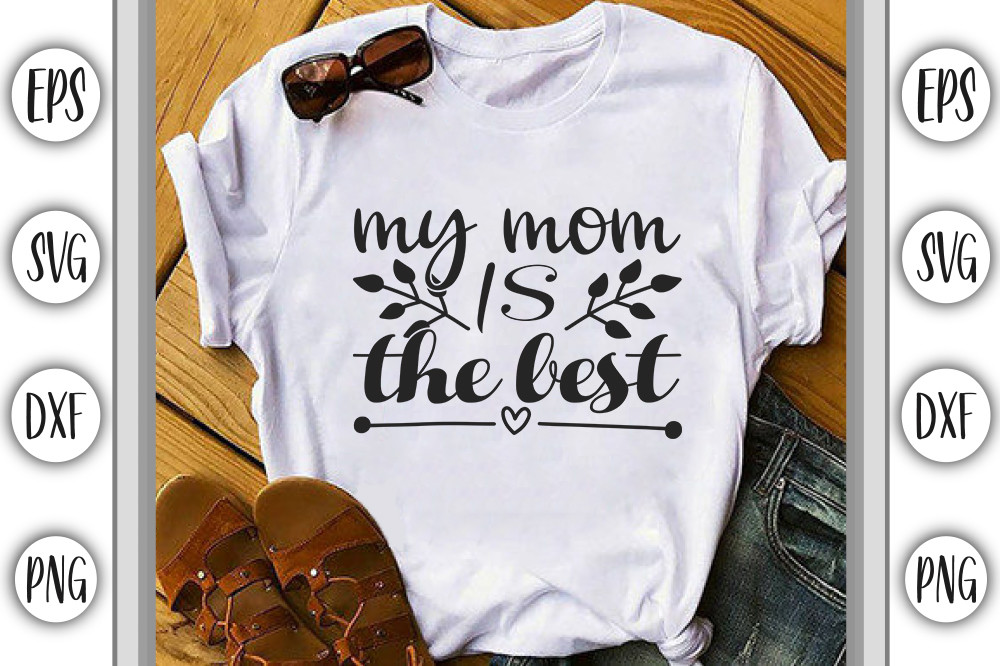 Mom Svg Design, MY MOM is the BEST Graphic by Design Maker · Creative ...