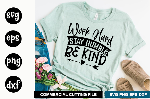 Work Hard Stay Humble Be Kind Graphic by SvgDesignStudio · Creative Fabrica