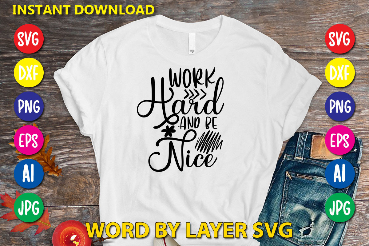 Work Hard and Be Nice Graphic by RSvgzone · Creative Fabrica