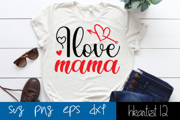 I Love Mama Graphic Crafts By Hkartist12